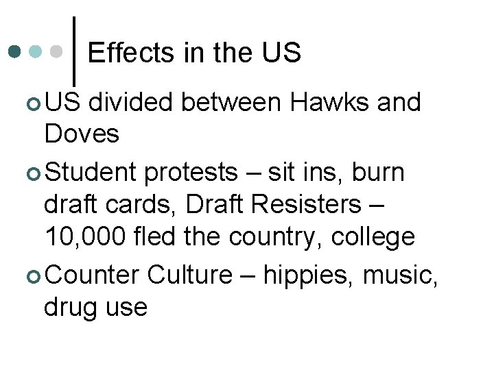 Effects in the US ¢ US divided between Hawks and Doves ¢ Student protests