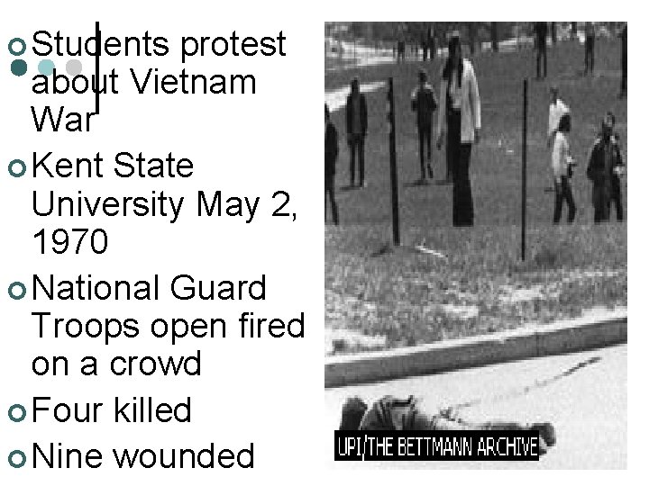 ¢ Students protest about Vietnam War ¢ Kent State University May 2, 1970 ¢