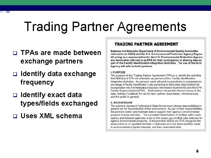 Trading Partner Agreements q TPAs are made between exchange partners q Identify data exchange