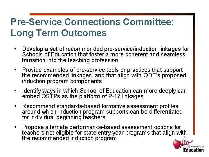 Pre-Service Connections Committee: Long Term Outcomes • Develop a set of recommended pre-service/induction linkages