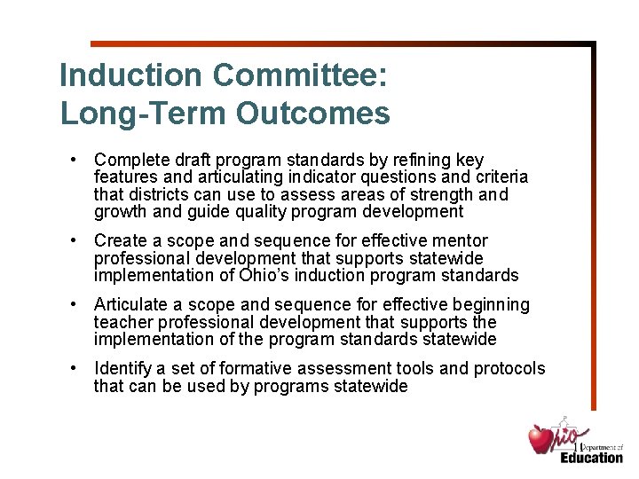Induction Committee: Long-Term Outcomes • Complete draft program standards by refining key features and