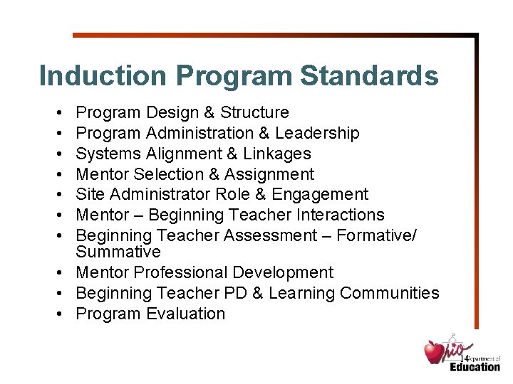 Induction Program Standards • • Program Design & Structure Program Administration & Leadership Systems