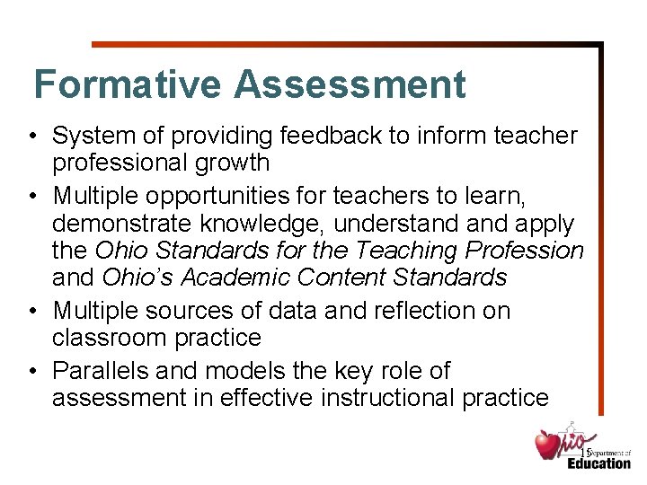 Formative Assessment • System of providing feedback to inform teacher professional growth • Multiple