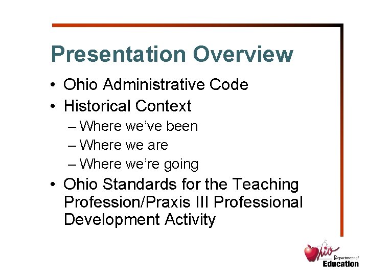 Presentation Overview • Ohio Administrative Code • Historical Context – Where we’ve been –