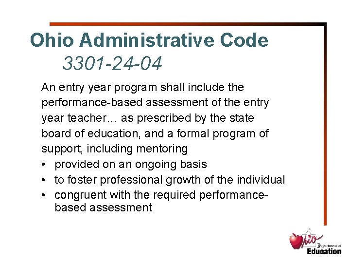 Ohio Administrative Code 3301 -24 -04 An entry year program shall include the performance-based
