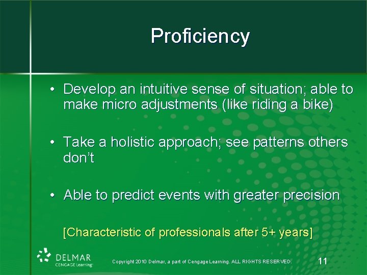 Proficiency • Develop an intuitive sense of situation; able to make micro adjustments (like