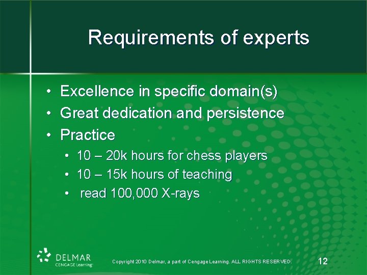 Requirements of experts • • • Excellence in specific domain(s) Great dedication and persistence