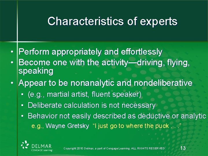 Characteristics of experts • Perform appropriately and effortlessly • Become one with the activity—driving,