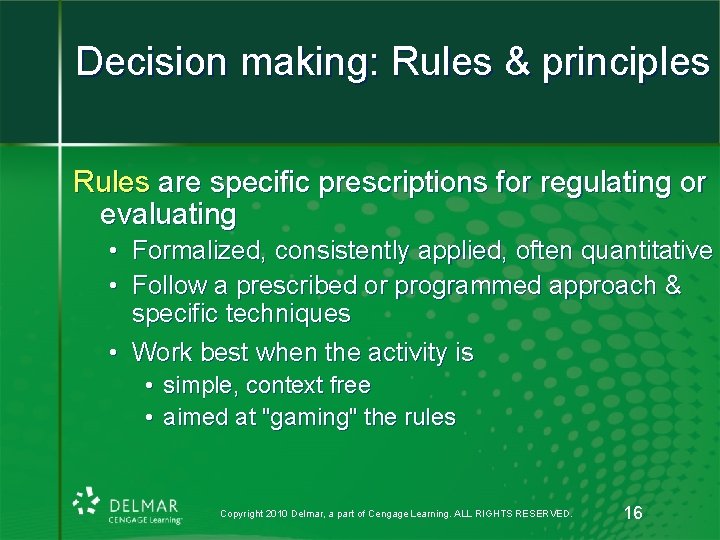 Decision making: Rules & principles Rules are specific prescriptions for regulating or evaluating •