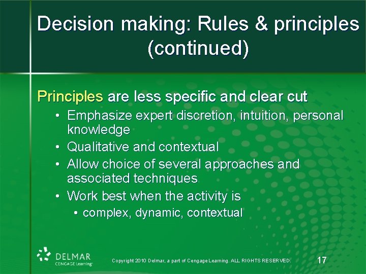 Decision making: Rules & principles (continued) Principles are less specific and clear cut •