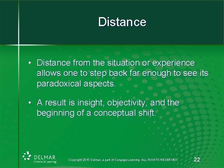 Distance • Distance from the situation or experience allows one to step back far