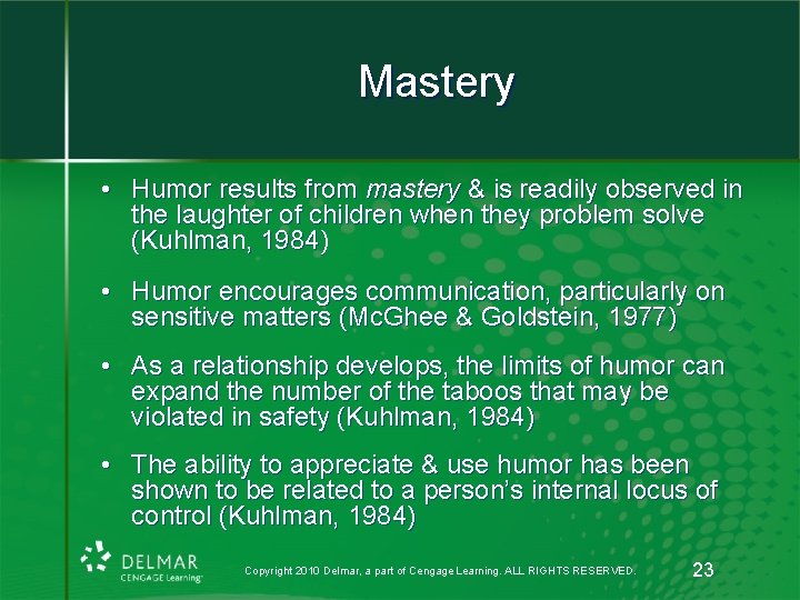 Mastery • Humor results from mastery & is readily observed in the laughter of