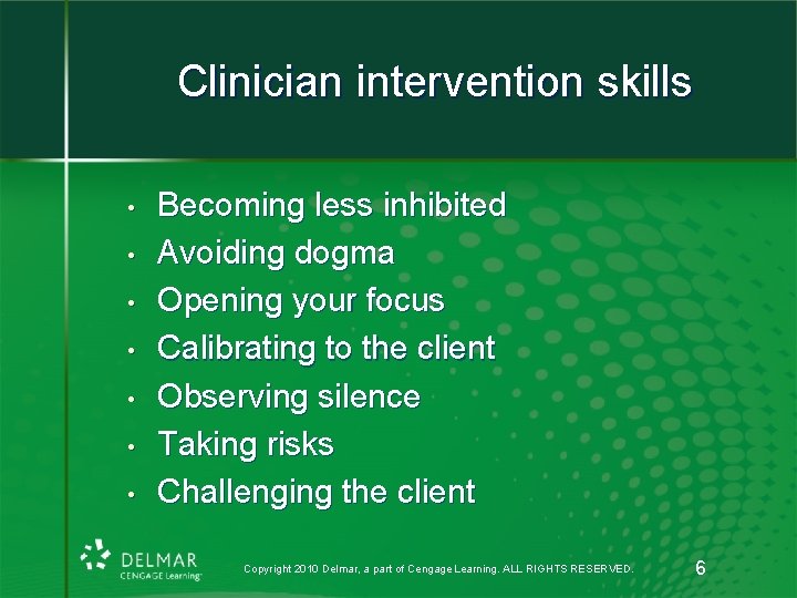 Clinician intervention skills • • Becoming less inhibited Avoiding dogma Opening your focus Calibrating