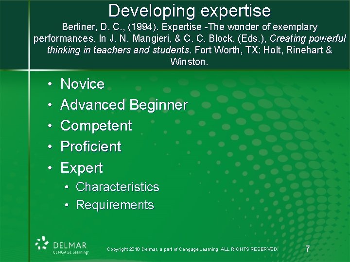 Developing expertise Berliner, D. C. , (1994). Expertise -The wonder of exemplary performances, In