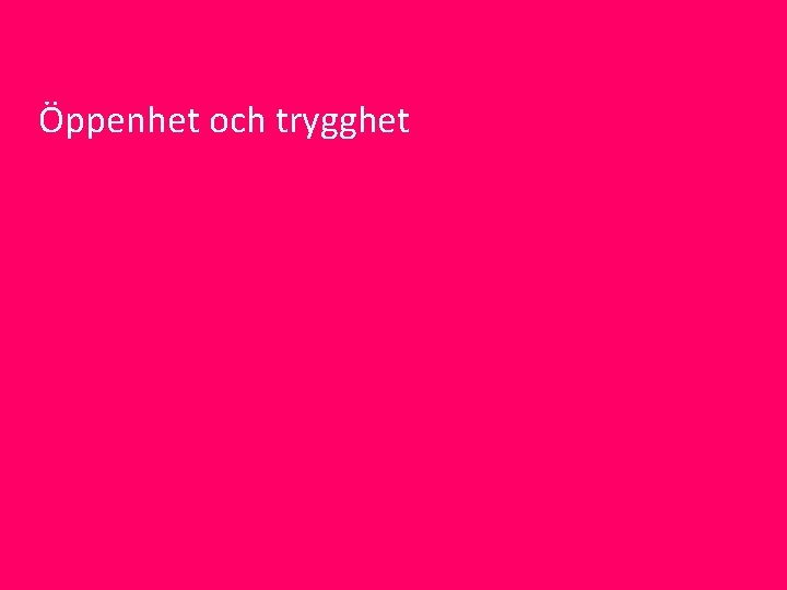 Öppenhet och trygghet 