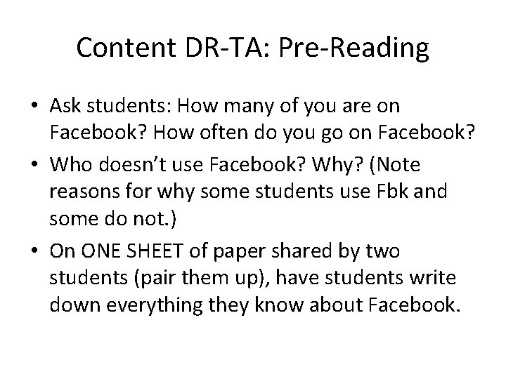 Content DR-TA: Pre-Reading • Ask students: How many of you are on Facebook? How