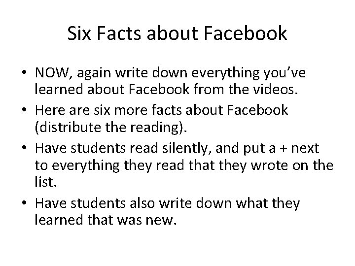 Six Facts about Facebook • NOW, again write down everything you’ve learned about Facebook