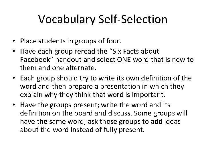 Vocabulary Self-Selection • Place students in groups of four. • Have each group reread