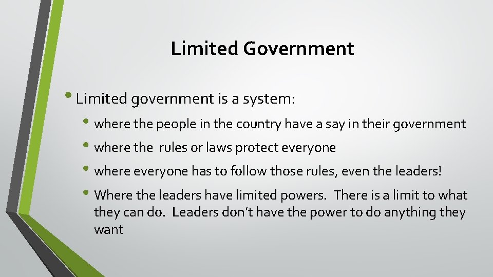 Limited Government • Limited government is a system: • where the people in the