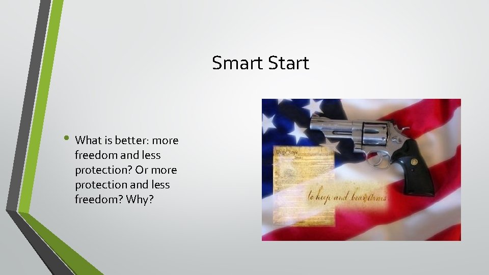 Smart Start • What is better: more freedom and less protection? Or more protection