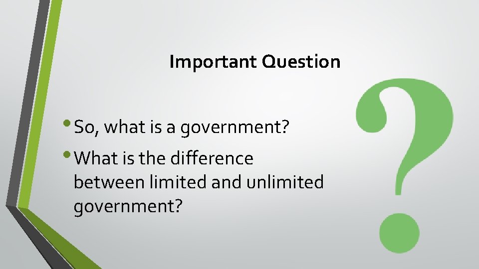 Important Question • So, what is a government? • What is the difference between