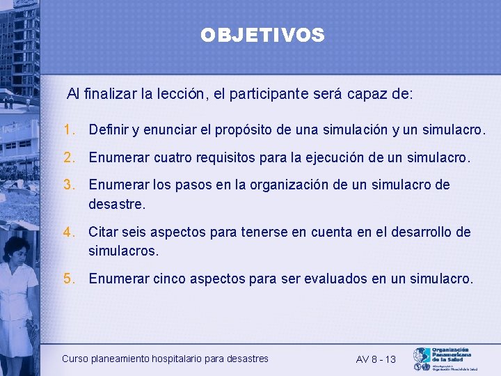 OBJETIVOS Al finalizar la lección, el participante será capaz de: 1. Definir y enunciar