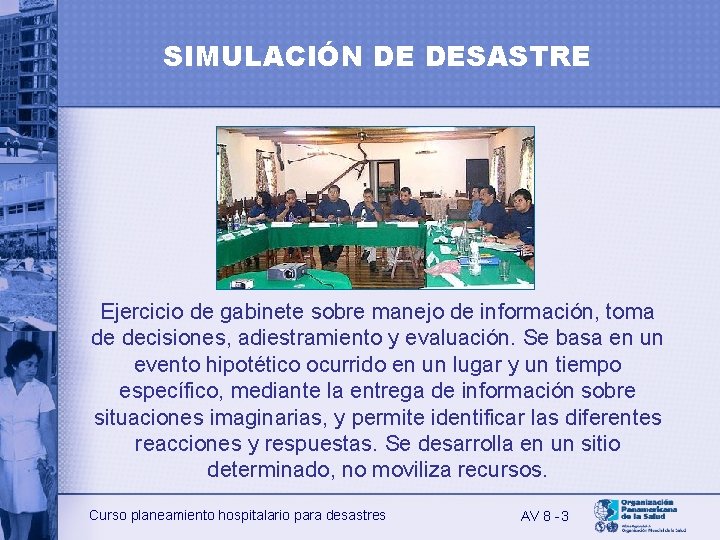 SIMULACIÓN DE DESASTRE Ejercicio de gabinete sobre manejo de información, toma de decisiones, adiestramiento