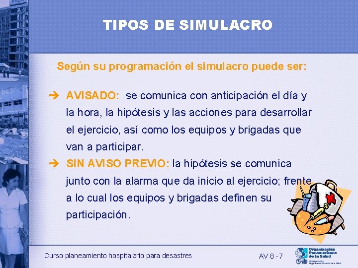 TIPOS DE SIMULACRO Según su programación el simulacro puede ser: è AVISADO: se comunica