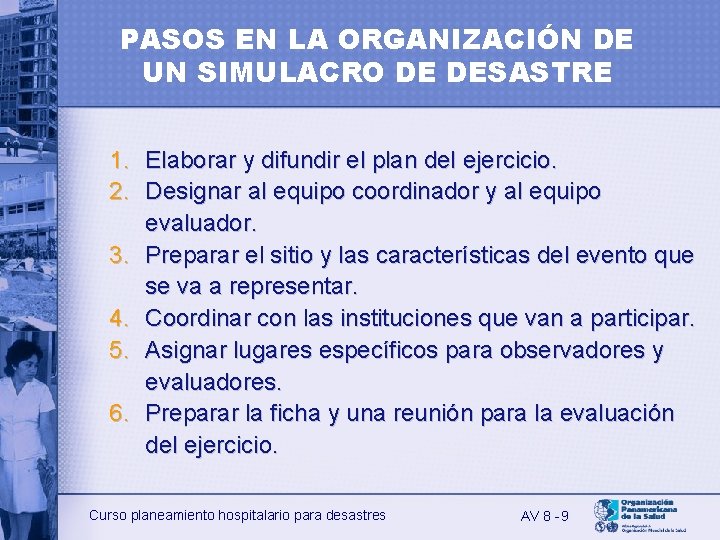 PASOS EN LA ORGANIZACIÓN DE UN SIMULACRO DE DESASTRE 1. 2. 3. 4. 5.