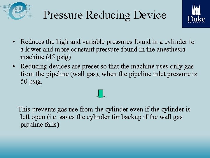 Pressure Reducing Device • Reduces the high and variable pressures found in a cylinder Pressure Reducing Device • Reduces the high and variable pressures found in a cylinder
