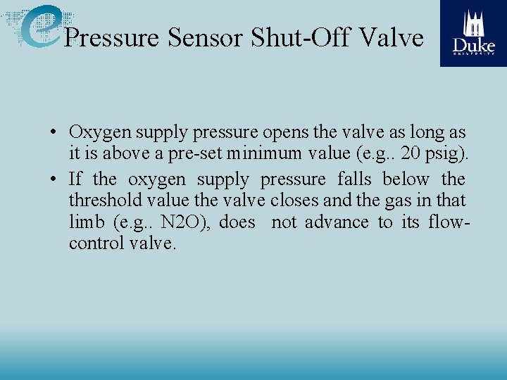 Pressure Sensor Shut-Off Valve • Oxygen supply pressure opens the valve as long as Pressure Sensor Shut-Off Valve • Oxygen supply pressure opens the valve as long as