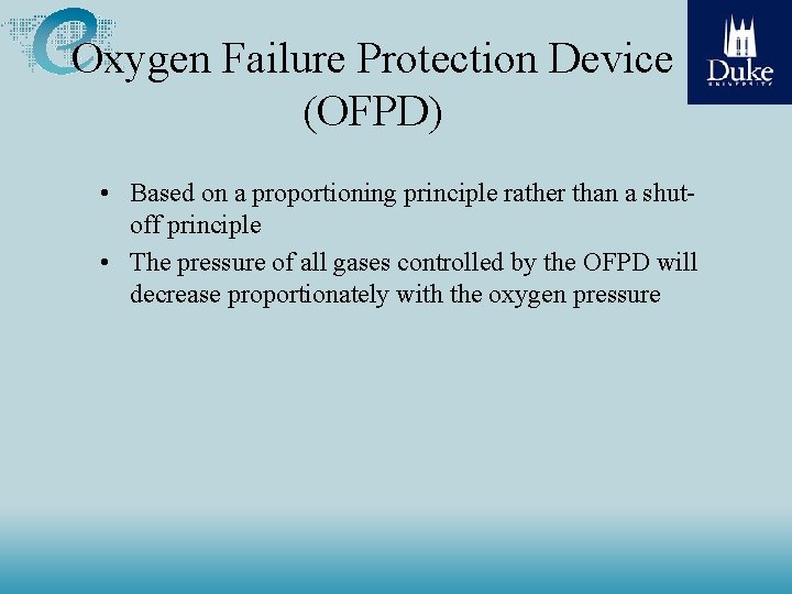 Oxygen Failure Protection Device (OFPD) • Based on a proportioning principle rather than a Oxygen Failure Protection Device (OFPD) • Based on a proportioning principle rather than a