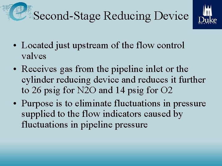 Second-Stage Reducing Device • Located just upstream of the flow control valves • Receives Second-Stage Reducing Device • Located just upstream of the flow control valves • Receives