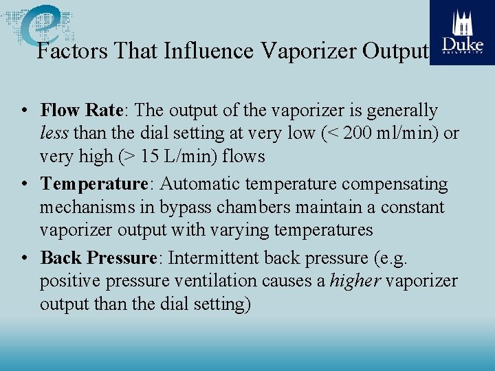 Factors That Influence Vaporizer Output • Flow Rate: The output of the vaporizer is Factors That Influence Vaporizer Output • Flow Rate: The output of the vaporizer is