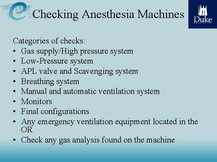 Checking Anesthesia Machines Categories of checks: • Gas supply/High pressure system • Low-Pressure system Checking Anesthesia Machines Categories of checks: • Gas supply/High pressure system • Low-Pressure system