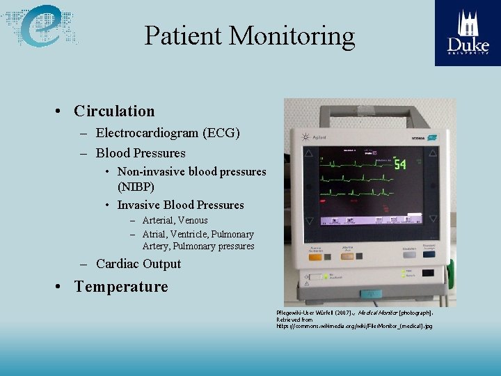 Patient Monitoring • Circulation – Electrocardiogram (ECG) – Blood Pressures • Non-invasive blood pressures Patient Monitoring • Circulation – Electrocardiogram (ECG) – Blood Pressures • Non-invasive blood pressures