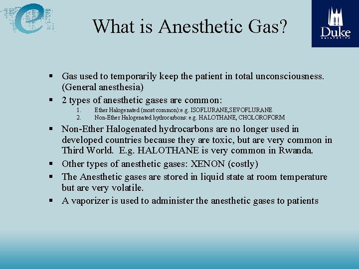 What is Anesthetic Gas? Gas used to temporarily keep the patient in total unconsciousness. What is Anesthetic Gas? Gas used to temporarily keep the patient in total unconsciousness.