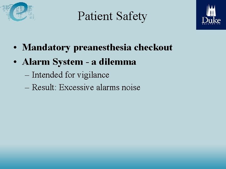 Patient Safety • Mandatory preanesthesia checkout • Alarm System - a dilemma – Intended Patient Safety • Mandatory preanesthesia checkout • Alarm System - a dilemma – Intended