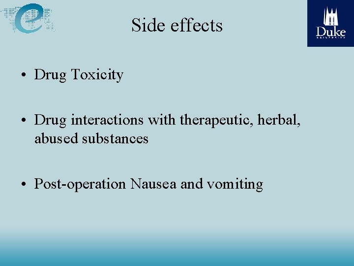 Side effects • Drug Toxicity • Drug interactions with therapeutic, herbal, abused substances • Side effects • Drug Toxicity • Drug interactions with therapeutic, herbal, abused substances •