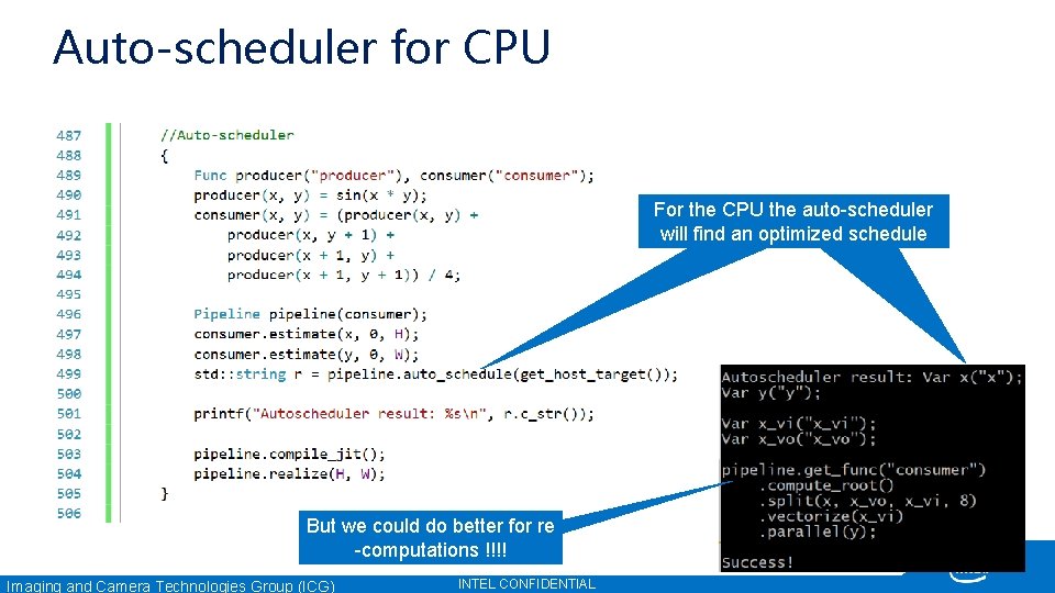 Auto-scheduler for CPU For the CPU the auto-scheduler will find an optimized schedule But