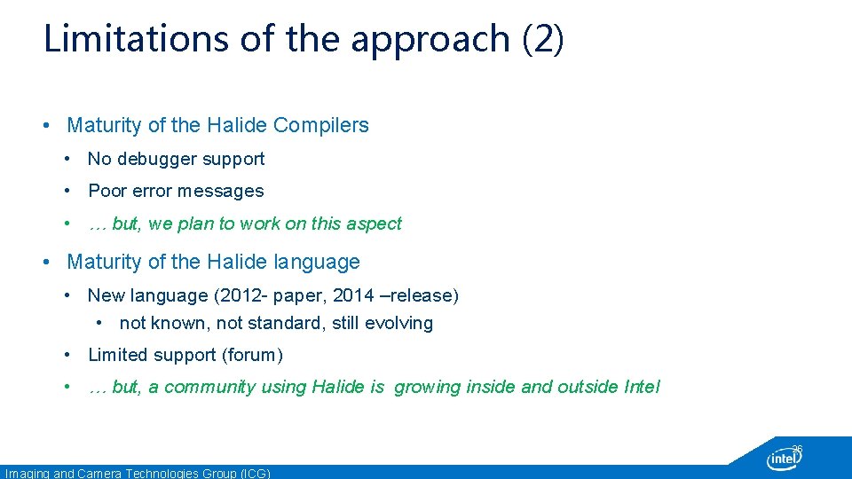 Limitations of the approach (2) • Maturity of the Halide Compilers • No debugger