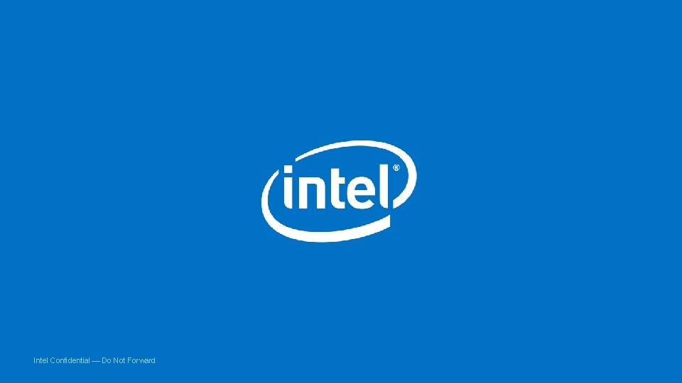 Intel Confidential — Do Not Forward 