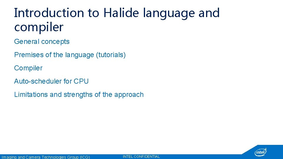 Introduction to Halide language and compiler General concepts Premises of the language (tutorials) Compiler