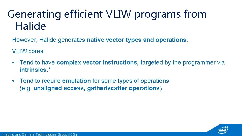 Generating efficient VLIW programs from Halide However, Halide generates native vector types and operations.