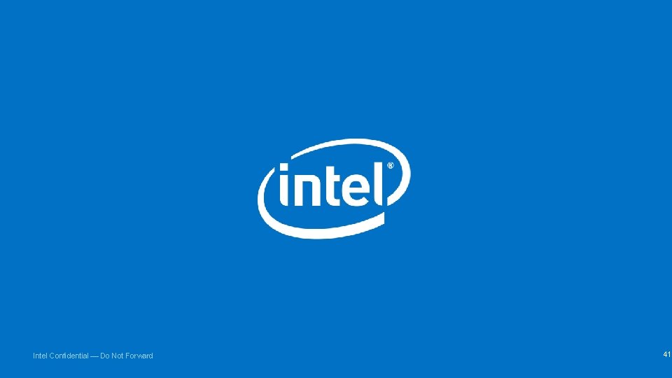 Intel Confidential — Do Not Forward 41 