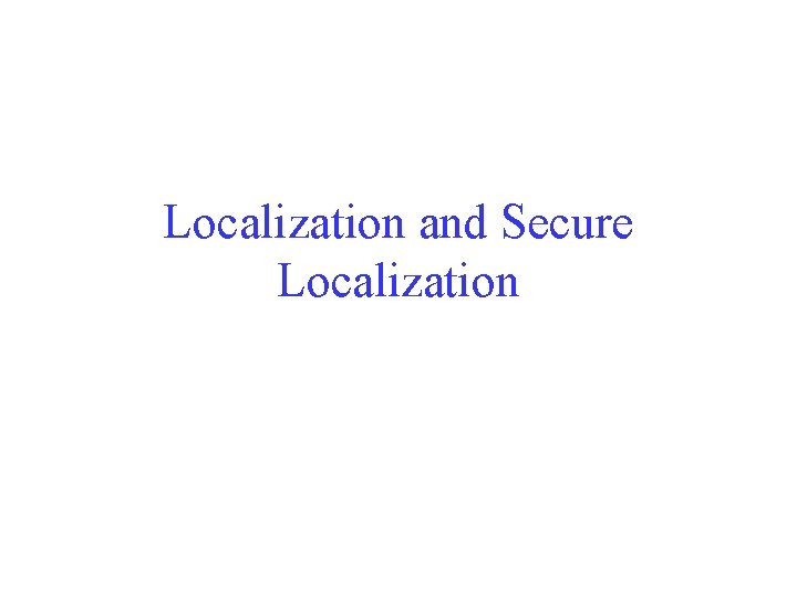 Localization and Secure Localization 