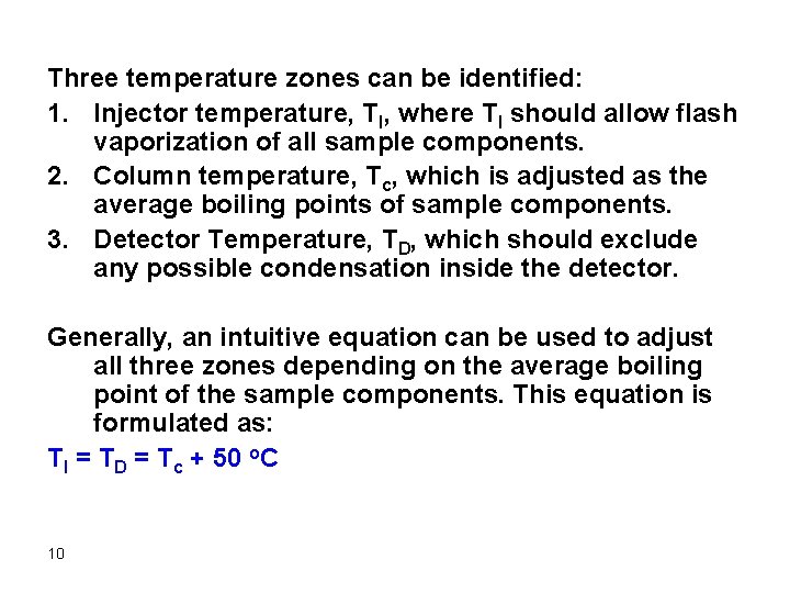 Three temperature zones can be identified: 1. Injector temperature, TI, where TI should allow