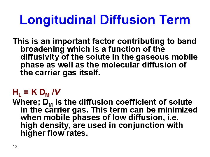 Longitudinal Diffusion Term This is an important factor contributing to band broadening which is