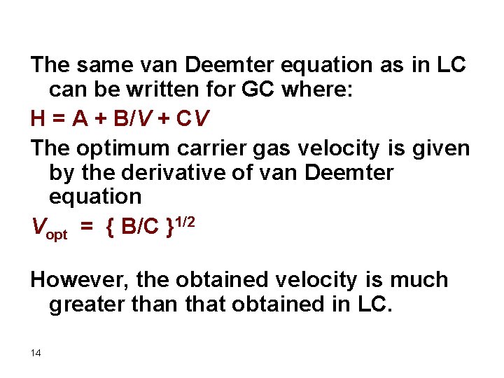 The same van Deemter equation as in LC can be written for GC where: