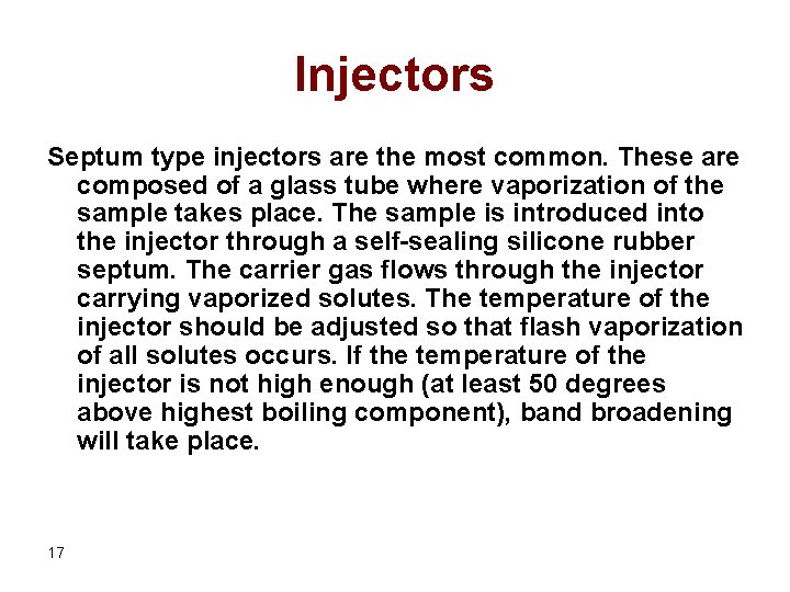 Injectors Septum type injectors are the most common. These are composed of a glass